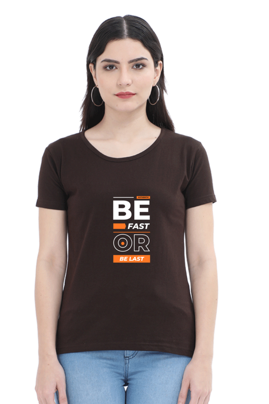 printed t shirts for women be fast or be last print to t shirt