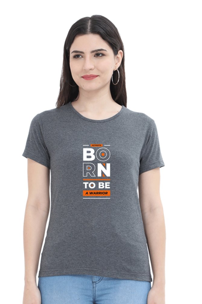 Printed t Shirts For Women Born2 Be A Warrior Printed t Shirts Ladies-The Sanctum-The Sanctum