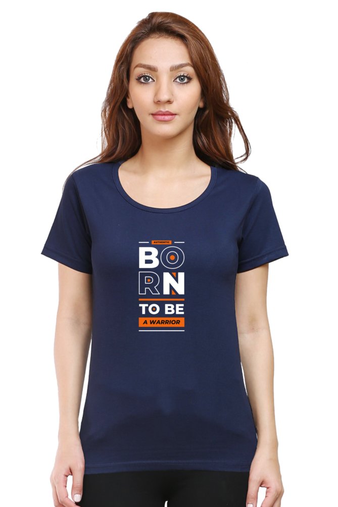 Printed t Shirts For Women Born2 Be A Warrior Printed t Shirts Ladies-The Sanctum-The Sanctum