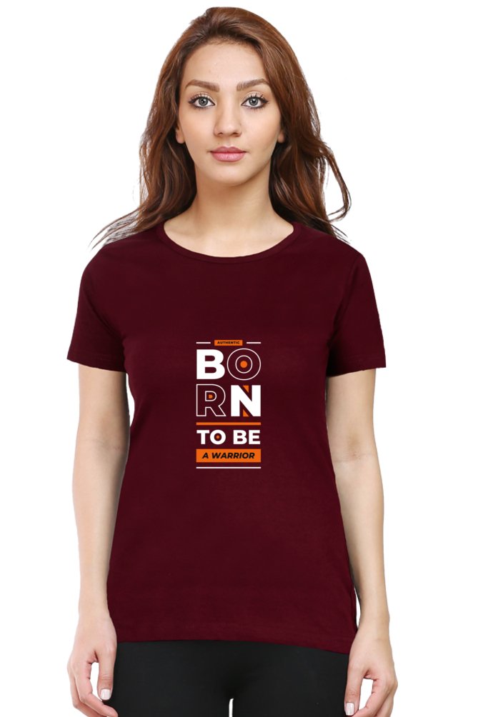 Printed t Shirts For Women Born2 Be A Warrior Printed t Shirts Ladies-The Sanctum-The Sanctum