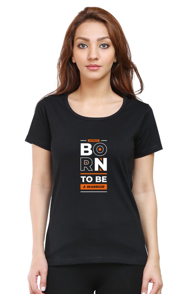 Printed t Shirts For Women Born2 Be A Warrior Printed t Shirts Ladies-The Sanctum-The Sanctum