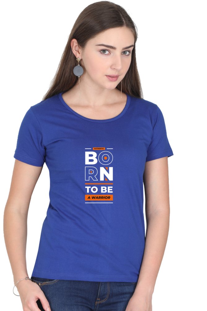 Printed t Shirts For Women Born2 Be A Warrior Printed t Shirts Ladies-The Sanctum-The Sanctum